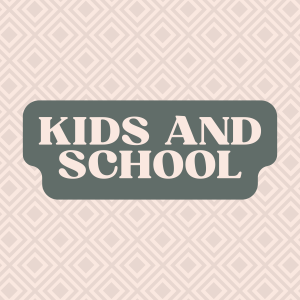 Kids & School